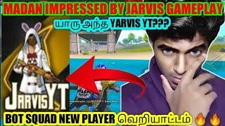 MADAN IMPRESSED BY JARVIS YT | BOT SQUAD 5.0 NEW PLAYER JARVIS YT | ALWAYS MADANISM