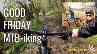 Good Friday MTbiking - with Lemor