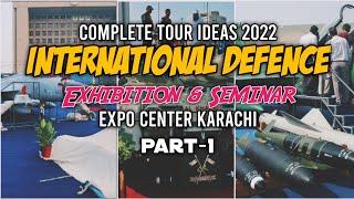 Complete Tour Ideas 2022 | International Defence Exhibition and Seminar | Ideas Expo Center Karachi