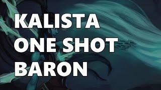 KALISTA ONE SHOT BARON
