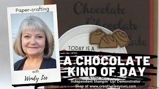 Papercrafting with Creativelee Yours- Stampin Up Demonstrator Wendy Lee- A Chocolate Kind Of Day