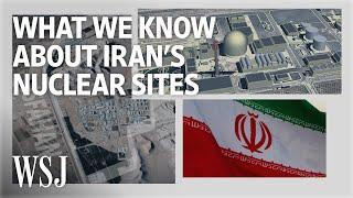 Iran’s Nuclear Program: What We Know About Tehran’s Key Sites | WSJ