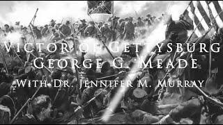 SCWRT - The Victor of Gettysburg:  General George Meade with Dr. Jennifer M. Murray