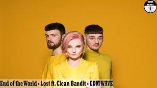 Clean Bandit, Lost - End of the World - EDM WAVE