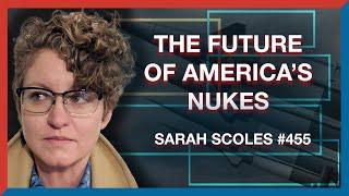 #455 | Sarah Scoles: What's the Future of America's Nuclear Arsenal? - The Realignment Podcast