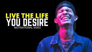 Live the Life you Desire | Motivational Video