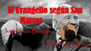 El Evangelio según San Marcos - Jorge Luis Borges - Voz Real Español Completo