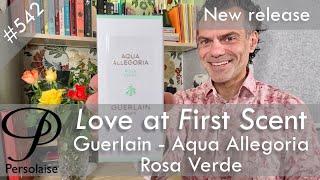 Guerlain Aqua Allegoria Rosa Verde perfume review on Persolaise Love At First Scent episode 542