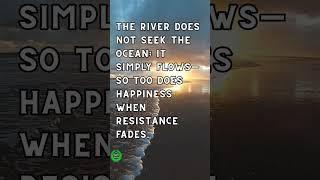 Happiness flows when resistance fades and let life happen. True happiness,  peace  emerges.