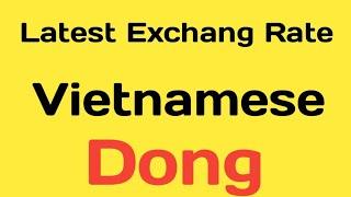 Vietnamese Dong exchange rate / vietnamese dong update / vietnamese dong value / USD