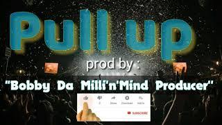 Pull Up prod by : ◇BOBBY Da Milli'n'Mind Producer○