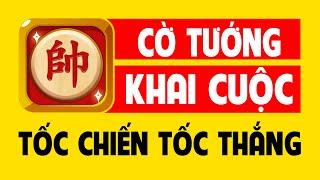 Cờ tướng khai cuộc Tốc chiến tốc thắng.