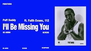 Puff Daddy - I'll Be Missing You feat. Faith Evans, 112 (8D AUDIO)