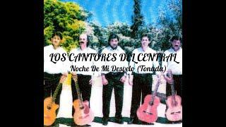 LOS CANTORES DEL CENTRAL / Noche De Mi Desvelo (tonada)