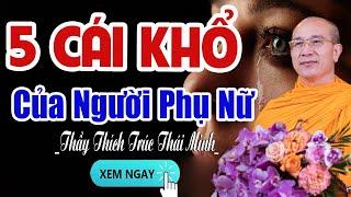 5 CÁI KHỔ của người phụ nữ - Thầy Thích Trúc Thái Minh (tuyệt hay)