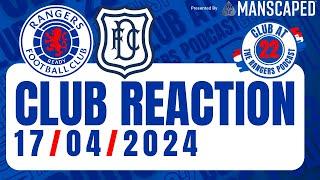 Dundee 0-0 Rangers | Club Reaction | 17th April 2024