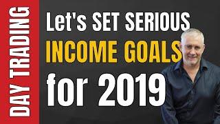 Let’s set some serious day trading income goals for 2019 | Day Trading | Ray Freeman