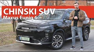 Test: Maxus Euniq 6 - sensowny chińczyk z dopłatą