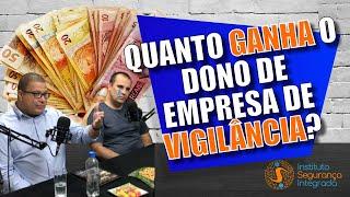 EMPRESA DE VIGILANCIA, QUANTO GANHA O DONO?