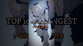 Top 10 strongest Anime Characters 