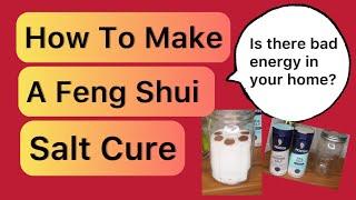 How To Make A Feng Shui Salt Cure / Salt Cure to absorb bad energy from your home