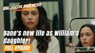 Black Rider: Bane’s new life as William's daughter! (Full Episode 162) June 20, 2024
