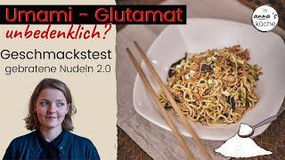 Glutamat ist unbedenklich? Gebratene Nudeln 2.0 - der Test in Annas Küche