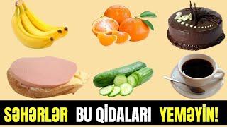 VACİB! - Səhərlər bu qidaları yemək ömrü azaldır - Bəs nə yeyək?