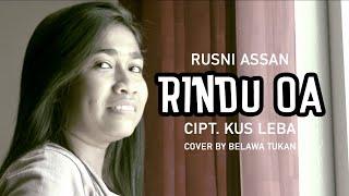 Rindu Oa_Rusni Assan Cipt.Kus Leba Cover by Belawa Tukan