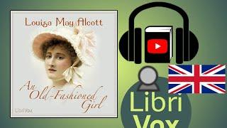 An Old-Fashioned Girl by Louisa May ALCOTT read by Jennette Selig | Full Audio Book