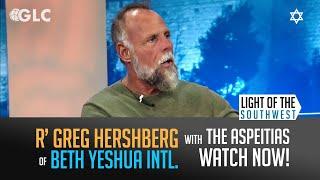 Rabbi Greg Hershberg on "Light of the Southwest"-  Ep: 2024 -28