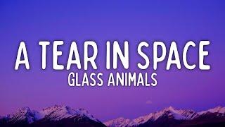 Glass Animals - A Tear in Space (Airlock) (Lyrics)