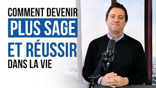 COMMENT DEVENIR PLUS SAGE ET RÉUSSIR DANS LA VIE - Luc Dumont