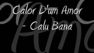 Musicas Antigas (Calor D'um Amor - Calu Bana)