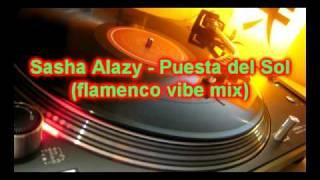 Sasha Alazy - Puesta del Sol (flamenco vibe mix)