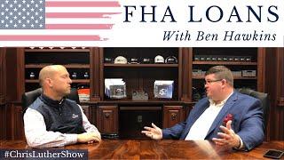 FHA Loans with Ben Hawkins | #ChrisLutherShow: Low/No Money Down Loans Series