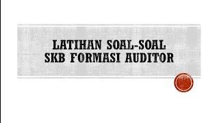 LATIHAN SOAL-SOAL SKB AUDITOR - MATERI AUDIT INTERN PART. 1