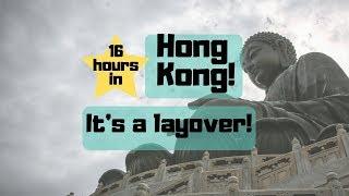 A 16-Hour Layover in Hong Kong!