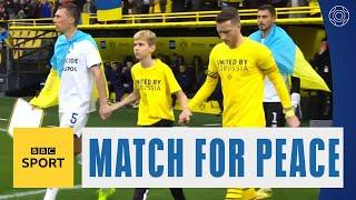 Borussia Dortmund and Dynamo Kyiv's 'Match for Peace' | BBC Sport