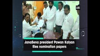 JanaSena president Pawan Kalyan files nomination papers