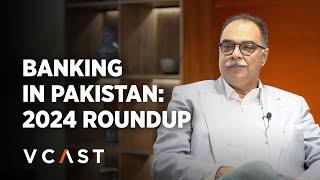 Pakistan's Banking Sector - 2024 Roundup with Zafar Masud