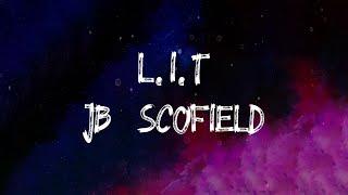 JB Scofield - L.I.T (Lyrics)