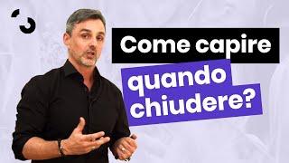 Come capire quando è arrivato il momento di chiudere  | Filippo Ongaro