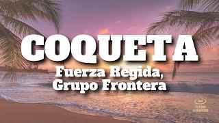 Fuerza Regida, Grupo Frontera - COQUETA (Letra/Lyrics)