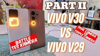 VIVO V30 VS VIVO V29 PART 2 - TES KAMERA - MANA YG LEBIH UNGGUL ??!!!