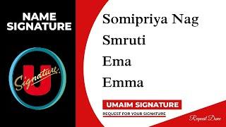 Somipriya Nag | Smruti | Ema | Emma Name Signature | 3 Design | Umaim Signature
