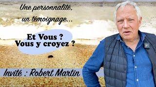 ROBERT MARTIN   Et vous ? vous y croyez ?