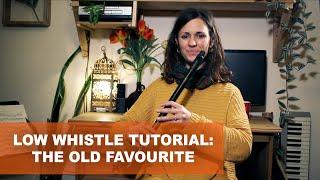 Low Whistle Tutorial: The Old Favourite