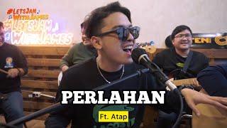 PERLAHAN (KOPLO) - Atap ft. Fivein #LetsJamWithJames