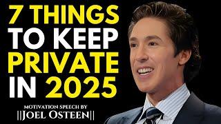 7 Things to Keep Private in 2025 || The Most Powerful Speech By Joel Osteen ||